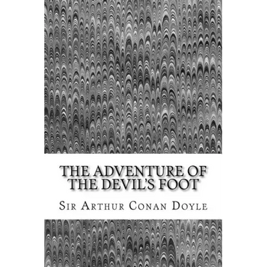 The Adventure Of The Devil's Foot: (Sir Arthur Conan Doyle Classics Collection)