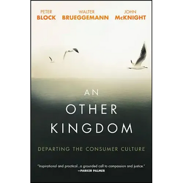 An Other Kingdom: Departing the Consumer Culture