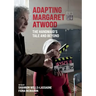 Adapting Margaret Atwood: The Handmaid's Tale and Beyond