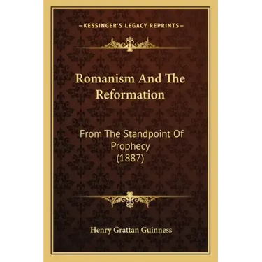 Romanism and the Reformation: From the Standpoint of Prophecy (1887)