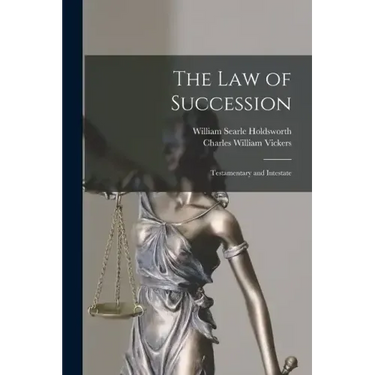 The Law of Succession: Testamentary and Intestate