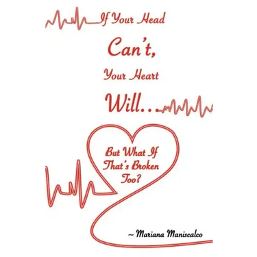 If Your Head Can't, Your Heart Will . . . But What If That's Broken Too?