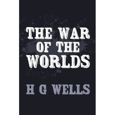 The War of the Worlds: Original and Unabridged