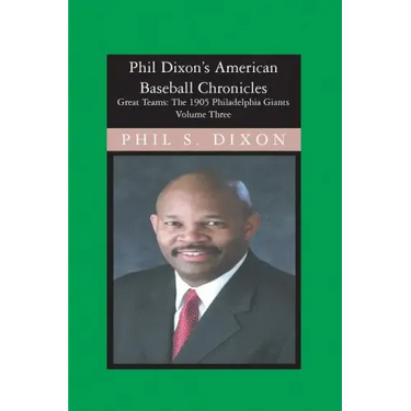Phil Dixon's American Baseball Chronicles, The 1905 Philadelphia Giants: The 1905 Philadelphia Giants