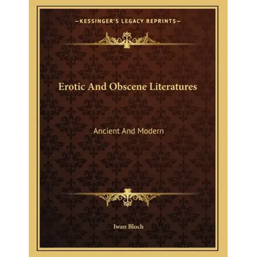 Erotic And Obscene Literatures: Ancient And Modern