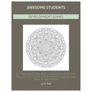 Awesome Students Development Games: Fun Challenging Puzzle Book Including Unscramble Word Along With Easy Sudoku and Wordsearch Academic Logic Games f