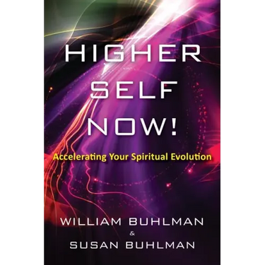 Higher Self Now!: Accelerating Your Spiritual Evolution