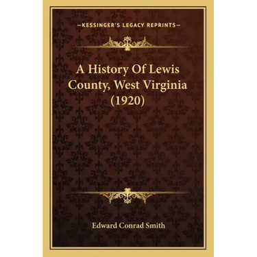 A History Of Lewis County, West Virginia (1920)