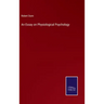 An Essay on Physiological Psychology