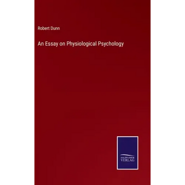 An Essay on Physiological Psychology