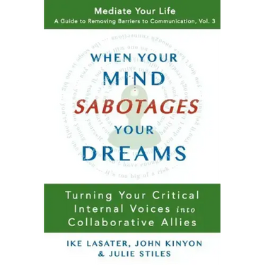When Your Mind Sabotages Your Dreams: Turning Your Critical Internal Voice into Collaborative Allies