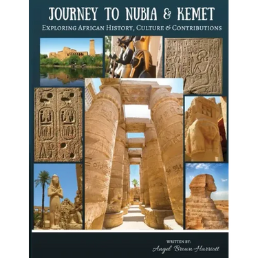 Journey to Nubia and Kemet: Exploring African History, Culture and Contributions