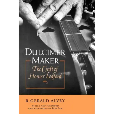 Dulcimer Maker: The Craft of Homer Ledford