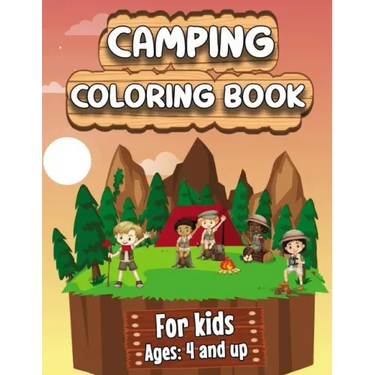 Camping Coloring Book: Happy Camping Coloring Book for Children Who Love Wild Life, Mountains, Animals, Hiking, Outdoor adventures and Nature