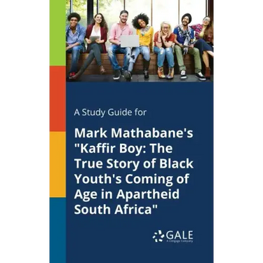 A Study Guide for Mark Mathabane's "Kaffir Boy: The True Story of Black Youth's Coming of Age in Apartheid South Africa"