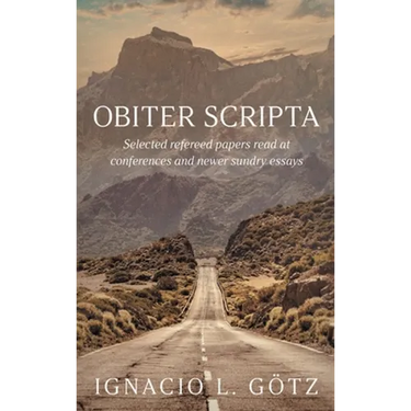 Obiter Scripta: Selected refereed papers read at conferences and newer sundry essays