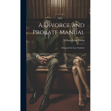 A Divorce and Probate Manual: Designed for Law Students