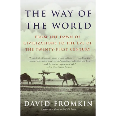 The Way of the World: From the Dawn of Civilizations to the Eve of the Twenty-first Century