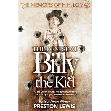 The Demise of Billy the Kid: Book One of The Memoirs of H.H. Lomax