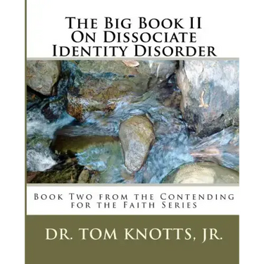 The Big Book II On Dissociate Identity Disorder: Book Two from the Contending for the Faith Series