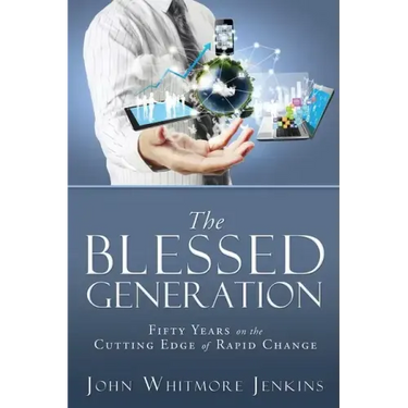 The Blessed Generation: Fifty Years on the Cutting Edge of Rapid Change