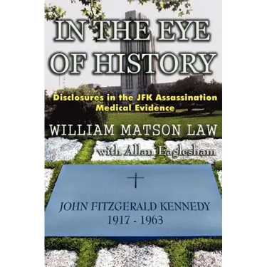 In The Eye Of History; Disclosures in the JFK assassination medical evidence
