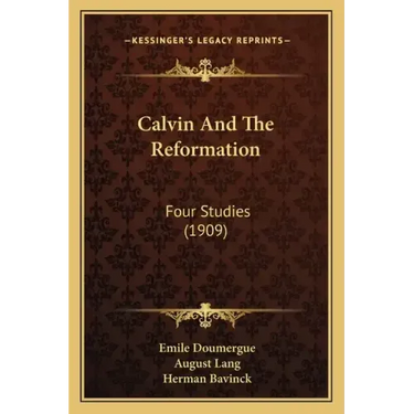Calvin and the Reformation: Four Studies (1909)