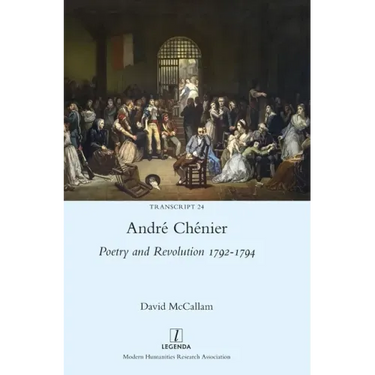 André Chénier: Poetry and Revolution 1792-1794: A Bilingual Edition of the Last Poems with New Translations