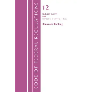 Code of Federal Regulations, Title 12 Banks and Banking 220-229, Revised as of January 1, 2022: Part 1