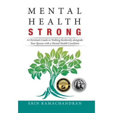 Mental Health Strong: A Christian's Guide to Walking Resiliently Alongside Your Spouse with a Mental Health Condition