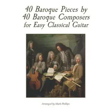 40 Baroque Pieces by 40 Baroque Composers for Easy Classical Guitar