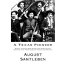 A Texas Pioneer: Early Staging And Overland Freighting Days on The Frontiers of Texas and Mexico