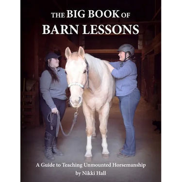 The Big Book of Barn Lessons: A Guide to Teaching Unmounted Horsemanship