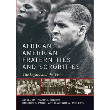 African American Fraternities and Sororities: The Legacy and the Vision