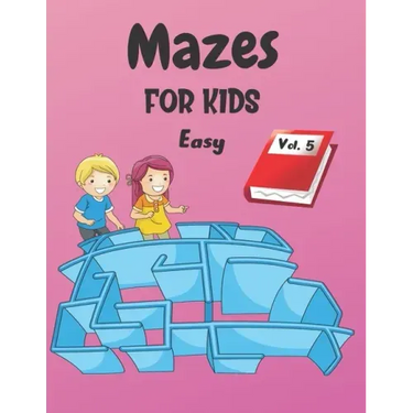 Mazes For Kids: Vol. 5 - From 4 years old - 200 Labyrinths With Solutions - Easy Level