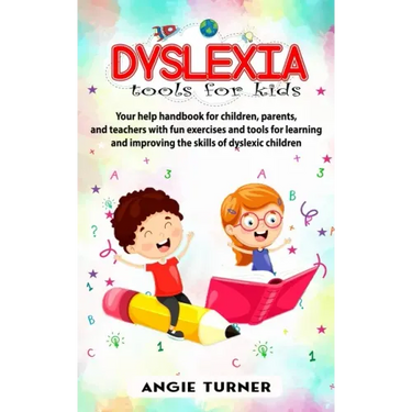 Dyslexia tools for kids: Your help handbook for children, parents, and teachers with fun exercise and tools to learning and improve the ability