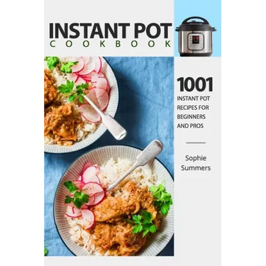 Instant Pot Cookbook - 1001 Instant Pot Recipes for Beginners and Pros: Low-Budget Recipes Cookbook for Instant Pot Home Cooking