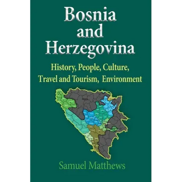 Bosnia and Herzegovina: History, People, Culture, Travel and Tourism, Environment