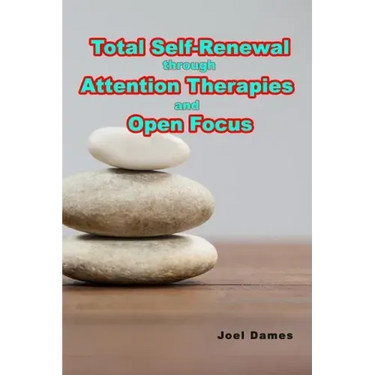 Total Self-Renewal through Attention Therapies and Open Focus