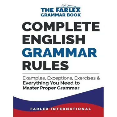 Complete English Grammar Rules: Examples, Exceptions, Exercises, and Everything You Need to Master Proper Grammar