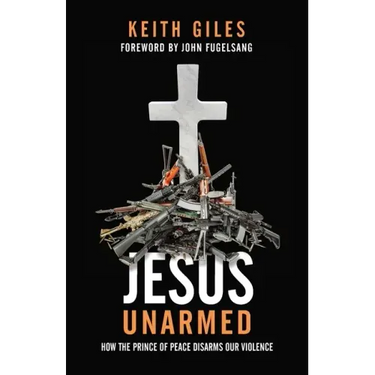 Jesus Unarmed: How the Prince of Peace Disarms Our Violence