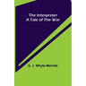The Interpreter; A Tale of the War