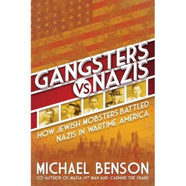 Gangsters vs. Nazis: How Jewish Mobsters Battled Nazis in Ww2 Era America