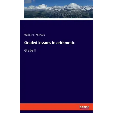 Graded lessons in arithmetic: Grade II