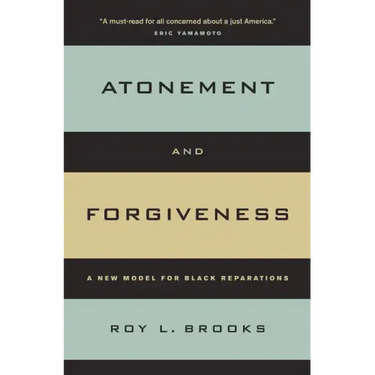 Atonement and Forgiveness: A New Model for Black Reparations