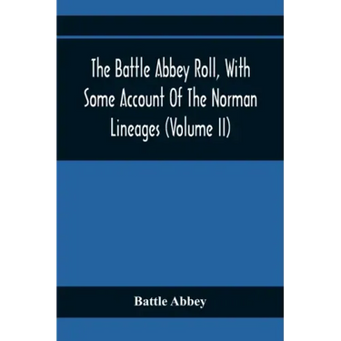 The Battle Abbey Roll, With Some Account Of The Norman Lineages (Volume Ii)