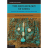 The Archaeology of China: From the Late Paleolithic to the Early Bronze Age