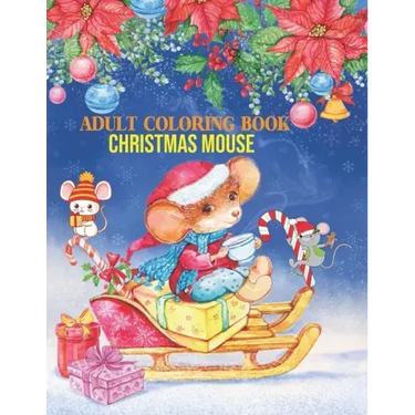 Adult Coloring Book Christmas Mouse: coloring book perfect gift idea for Christmas mouse lover men, women, girls, boys, family and friends.