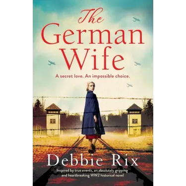 The German Wife: An absolutely gripping and heartbreaking WW2 historical novel, inspired by true events