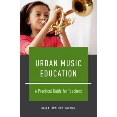 Urban Music Education: A Practical Guide for Teachers